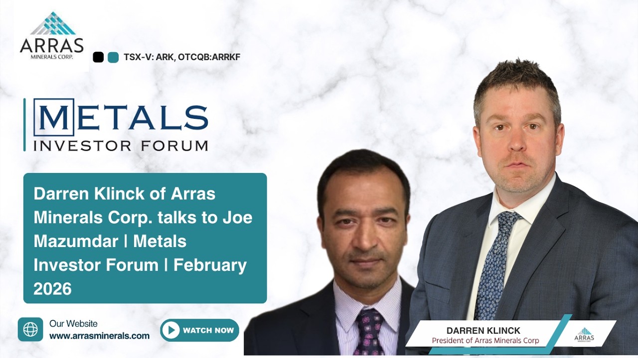Darren Klinck of Arras Minerals Corp talks to Joe Mazumdar Metals Investor Forum February 2026