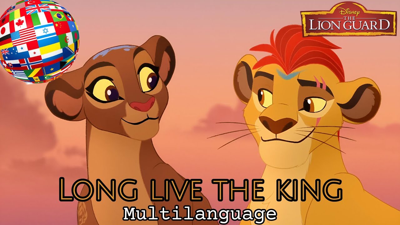 {ALL VERSIONS} - Long Live the King - The Lion Guard Multilanguage