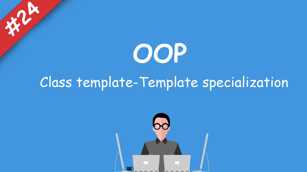 #24 [oop] - Class template/Template specialization