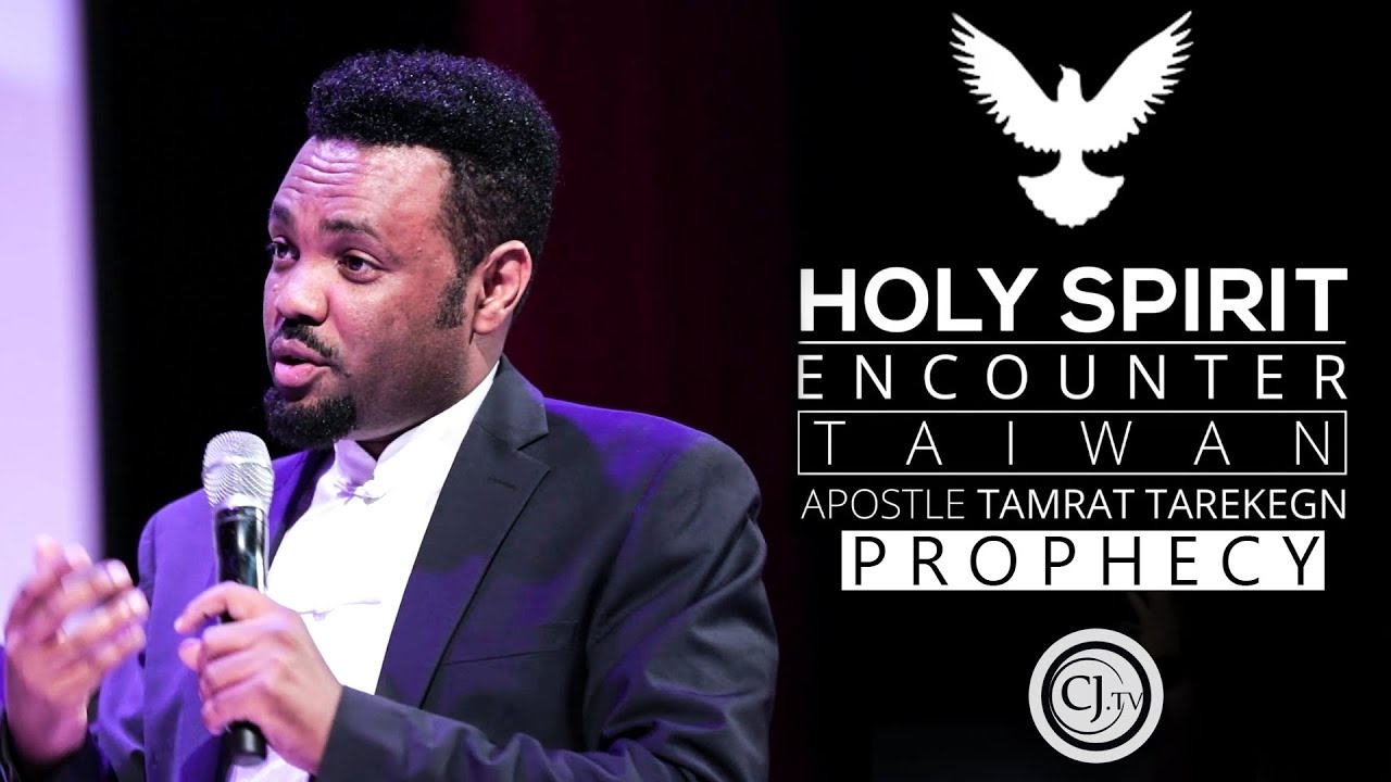 'HOLY SPIRIT ENCOUNTER TAIWAN'\\Prophecy\\With Apostle Tamerat Tarekegn\\CJ Tv