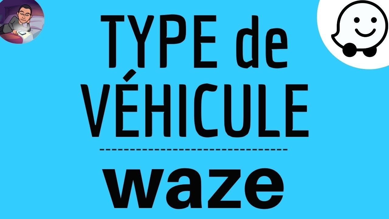 Changer TYPE de VEHICULE dans Waze, comment mettre VOITURE ou MOTO comme info pour itin&eacute;raire WAZE