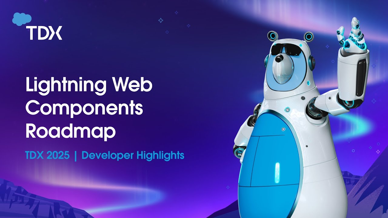 Lightning Web Components Roadmap | TDX 2025: Developer Highlights