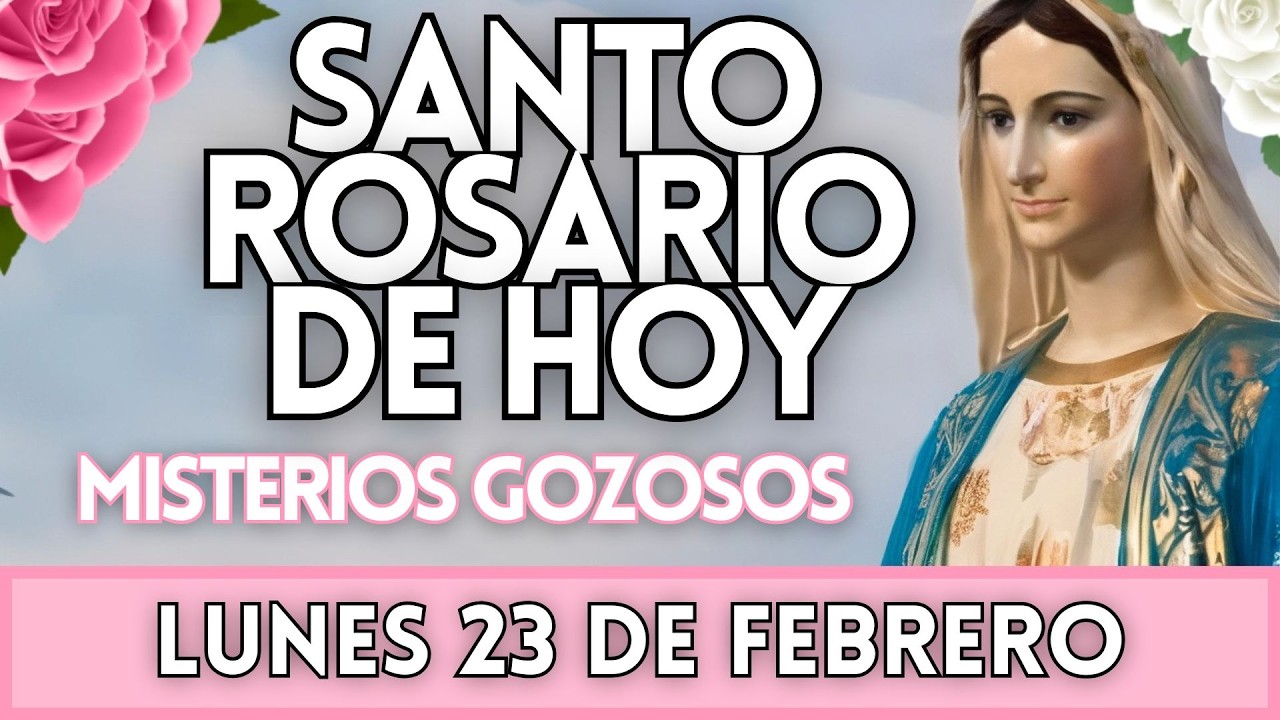 El Santo Rosario De Hoy, Misterios Gozosos, Lunes 23 de Febrero