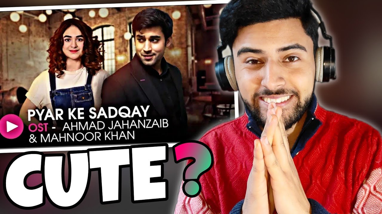 🇮🇳 INDIAN REACTION ON PYAR KE SADQAY | OST | AHMAD JAHANZAIB & MAHNOOR KHAN | BILAL ABAS KHAN, YUMNA