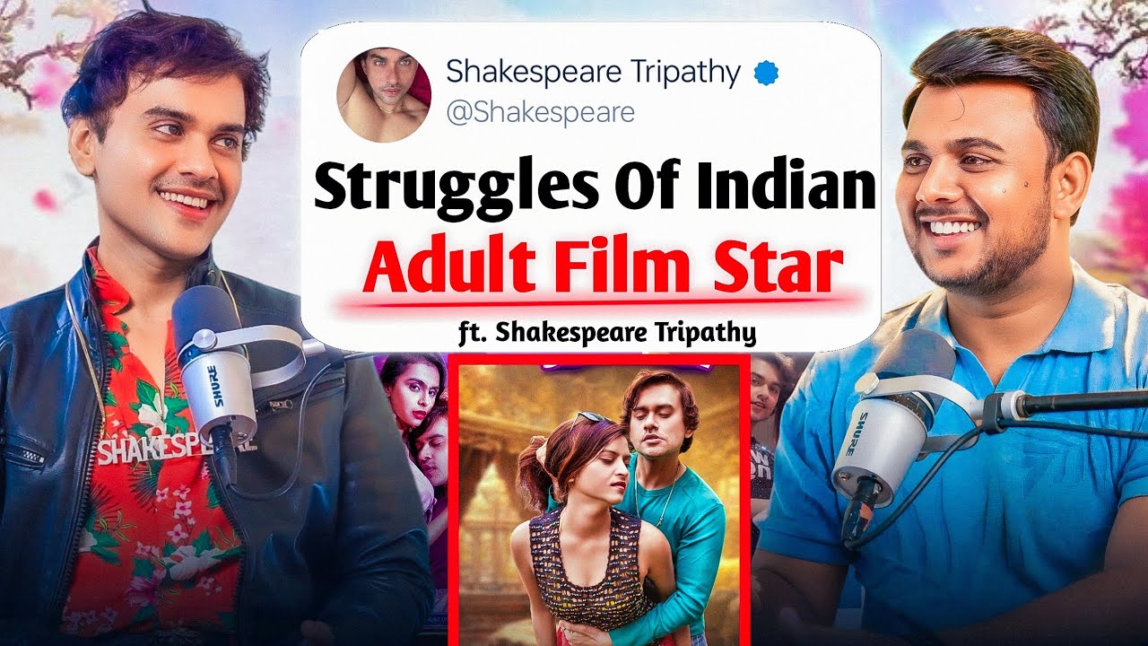 Struggles Of Indian Adult Film Star ft. Shakespeare Tripathy | Shakespeare Tripathy Podcast