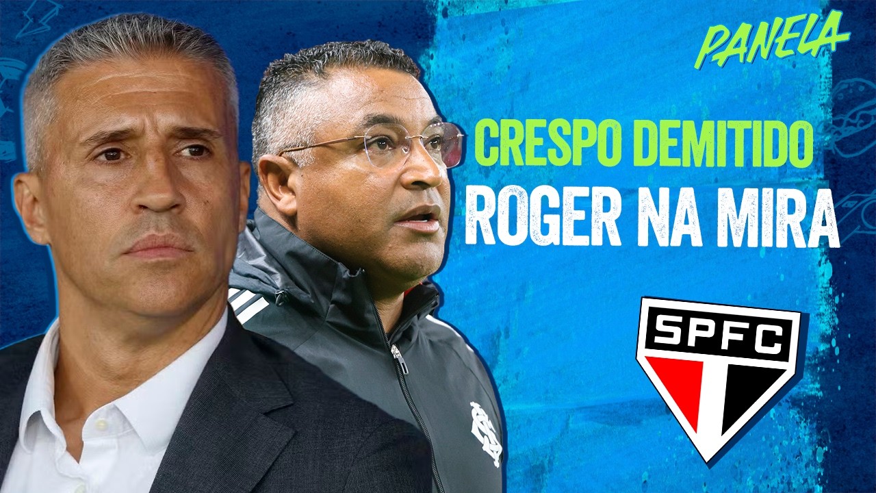 O MOTIVO DA DEMISS&Atilde;O DE CRESPO; ROGER MACHADO NA MIRA DO S&Atilde;O PAULO | Panela Sportv