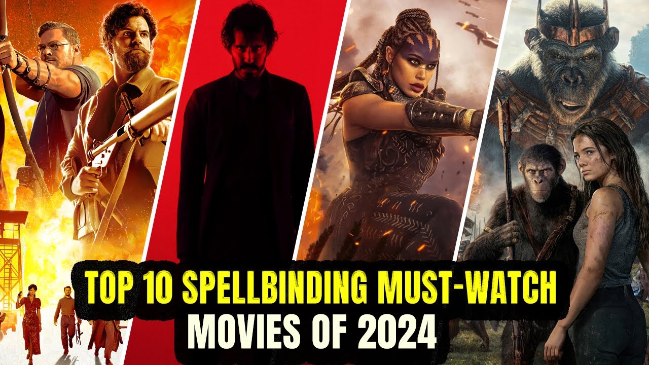 Top 10 Must-Watch Movies of 2024 That Will Leave You Spellbound
