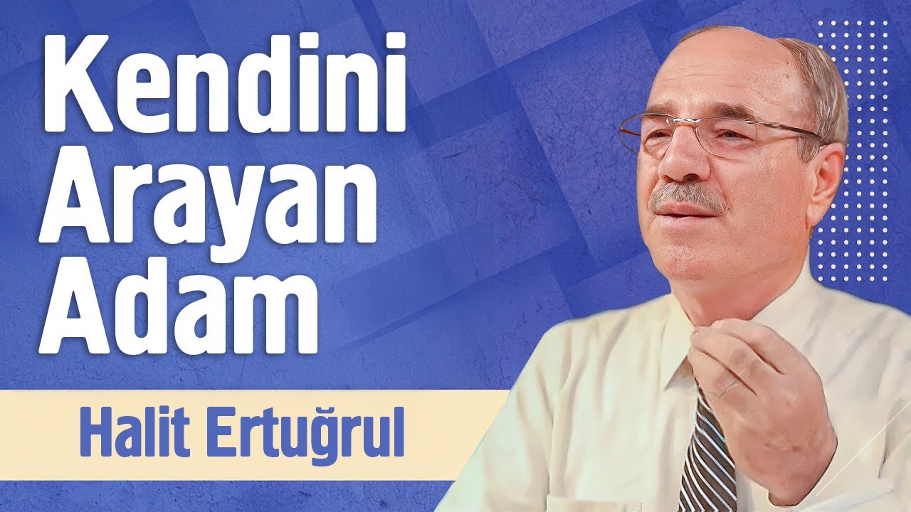 Kendini Arayan Adam | Halit Ertuğrul