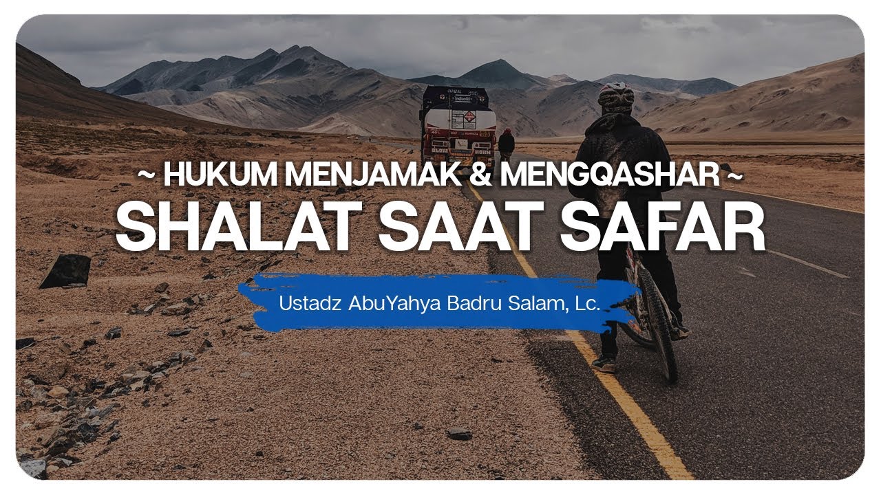 Hukum Menjamak & Mengqashar Shalat Saat Safar -- Ustadz Abu Yahya Badru Salam, Lc. | NGOPI