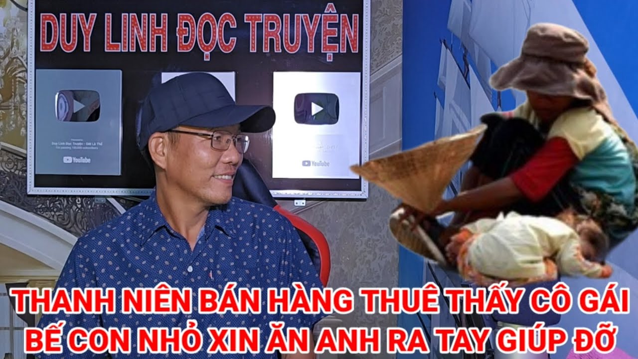 Thanh niên bán hàng thuê thấy cô gái bế con nhỏ xin ăn anh ra tay giúp đỡ và cái kết