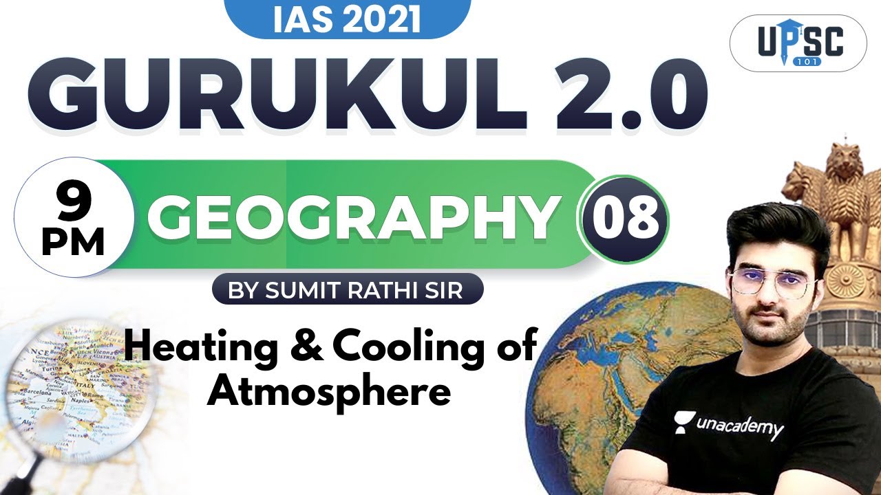 IAS 2021 | Gurukul 2.0 | Geography by Sumit Rathi | Heating & Cooling of Atmosphere