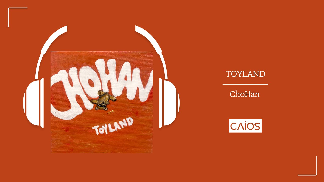 [Official Audio] TOYLAND | ChoHan
