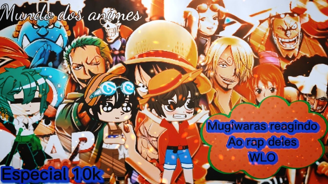 ✨👒Mugiwaras reagindo ao rap deles✨👒 (WLO)//Especial 10k//
