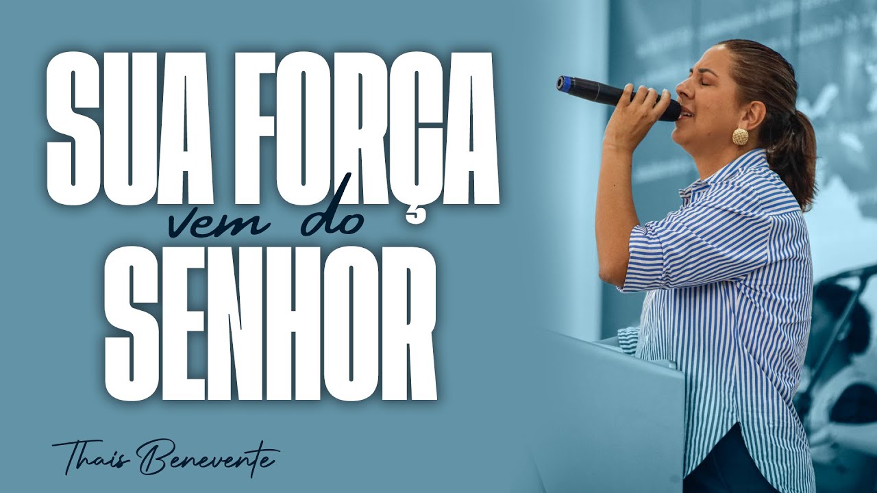 A sua força vem de Deus nosso Criador | Pra Thais Benevente
