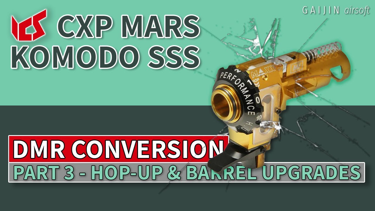 ICS CXP MARS Komodo SSS / DMR Conversion - Hop-Up & Barrel Upgrades