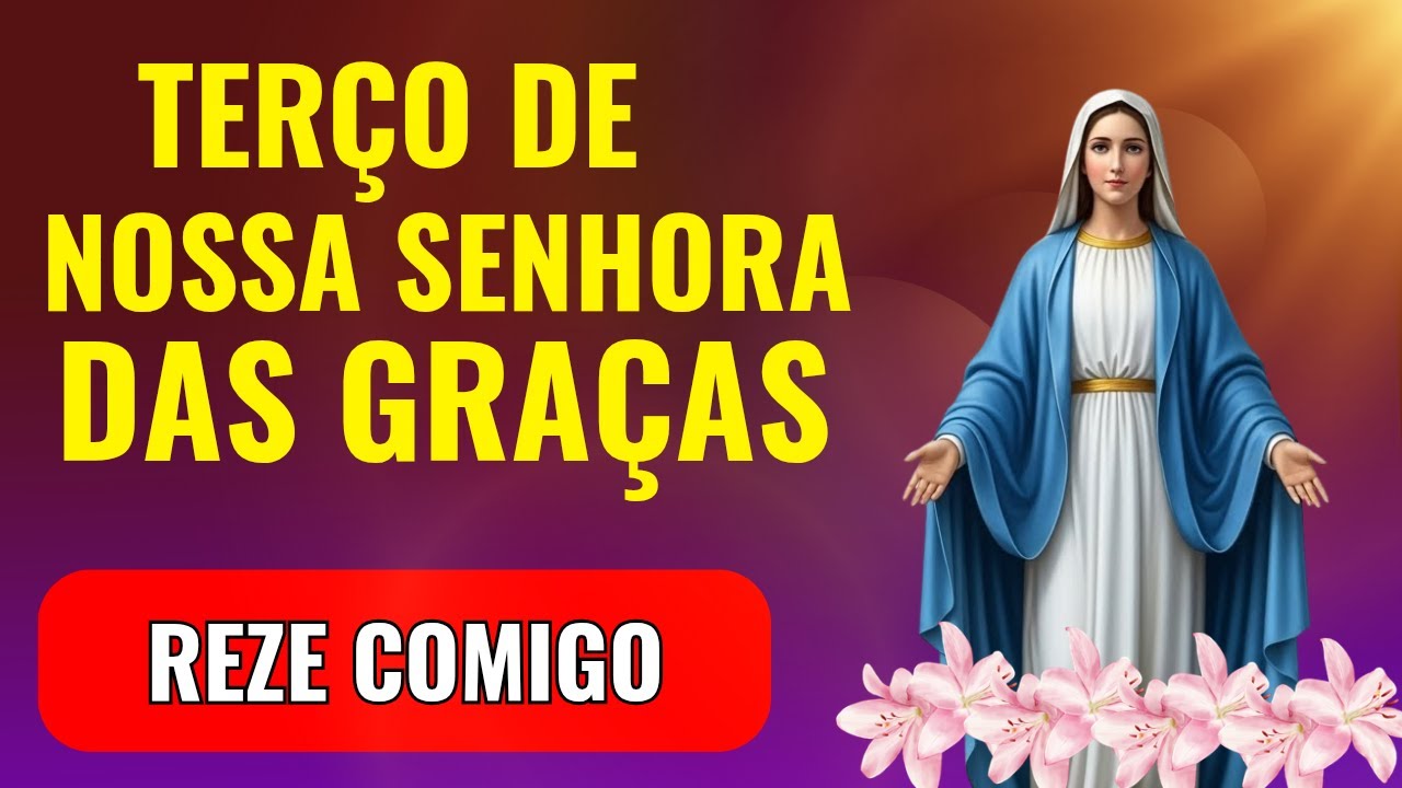 🙇🏽 TERÇO MILAGROSO DE NOSSA SENHORA DAS GRAÇAS ❣️🌸