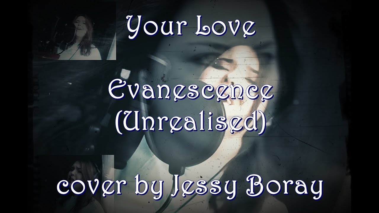 Evanescence (Amy Lee) - Your Love (cover by Jessy Boray) [FULL]