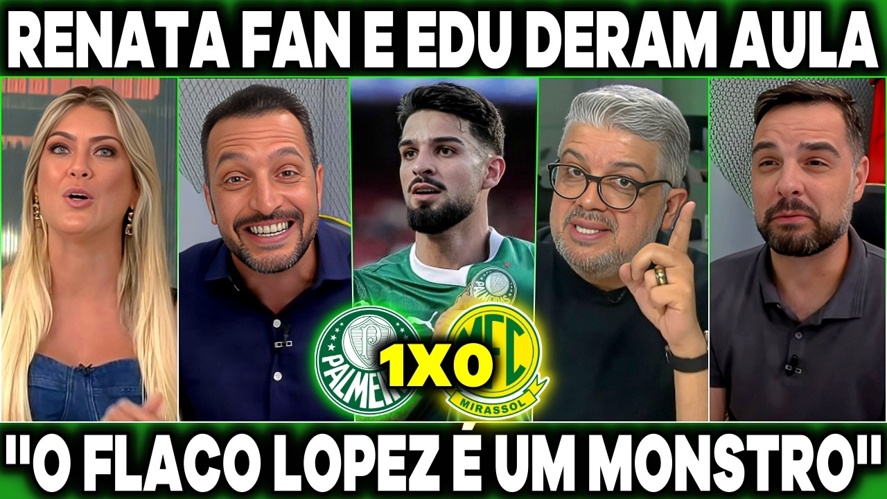 RENATA FAN E EDU DRACENA DERAM AULA APÓS A VITÓRIA DO PALMEIRAS SOBRE O MIRASSOL ''FLACO É MONSTRO''