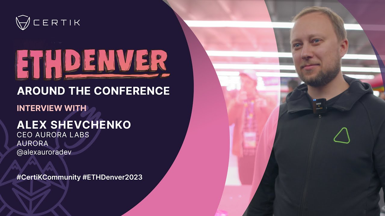 ETHDenver x CertiK | Interview with Alex Shevchenko CEO of Aurora Labs
