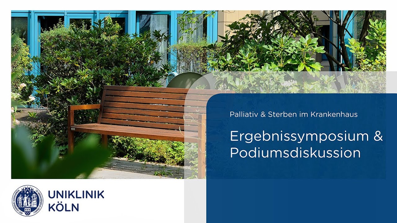 Palliativ & Sterben im Krankenhaus – Ergebnissymposium und Podiumsdiskussion | Uniklinik Köln.