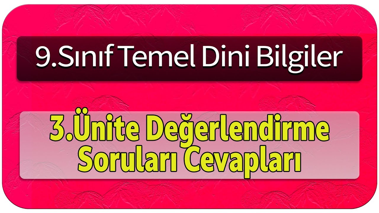 9 (Yeni/İhl) Temel Dini Bilgiler 3.Ünite Değerlendirme Soruları Cevapları