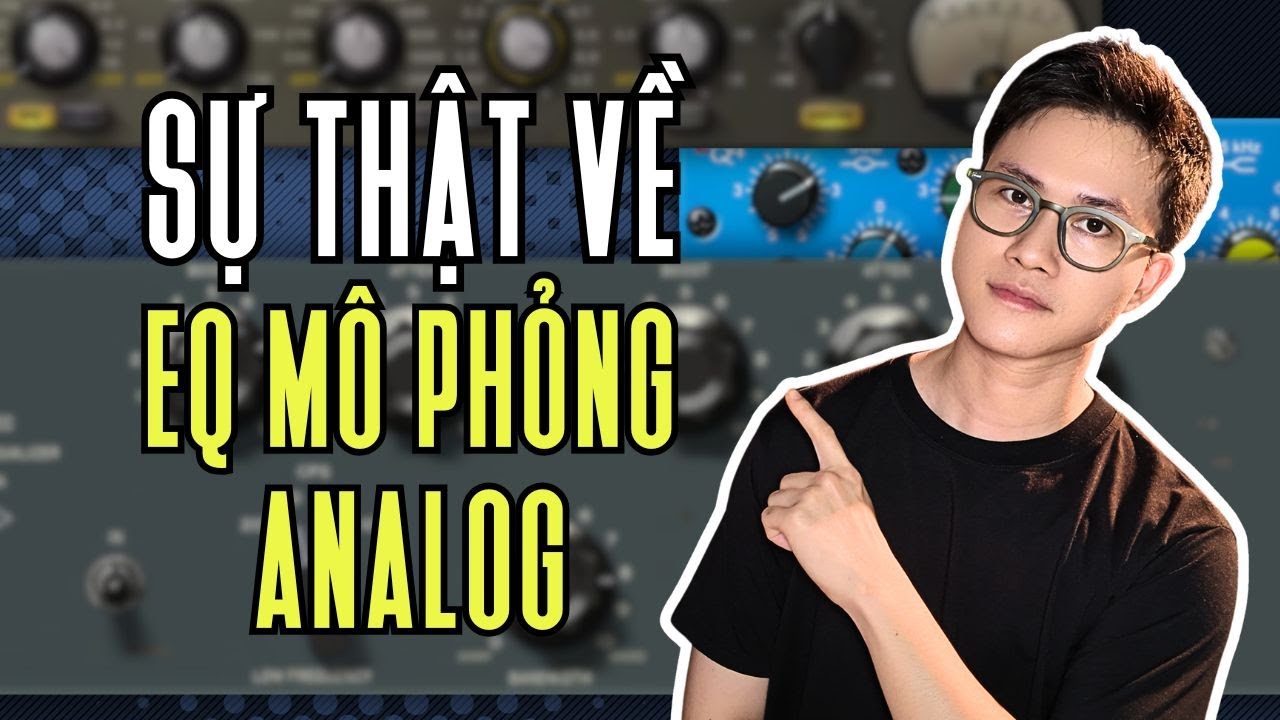 Sự Thật Về EQ Mô Phỏng Analog