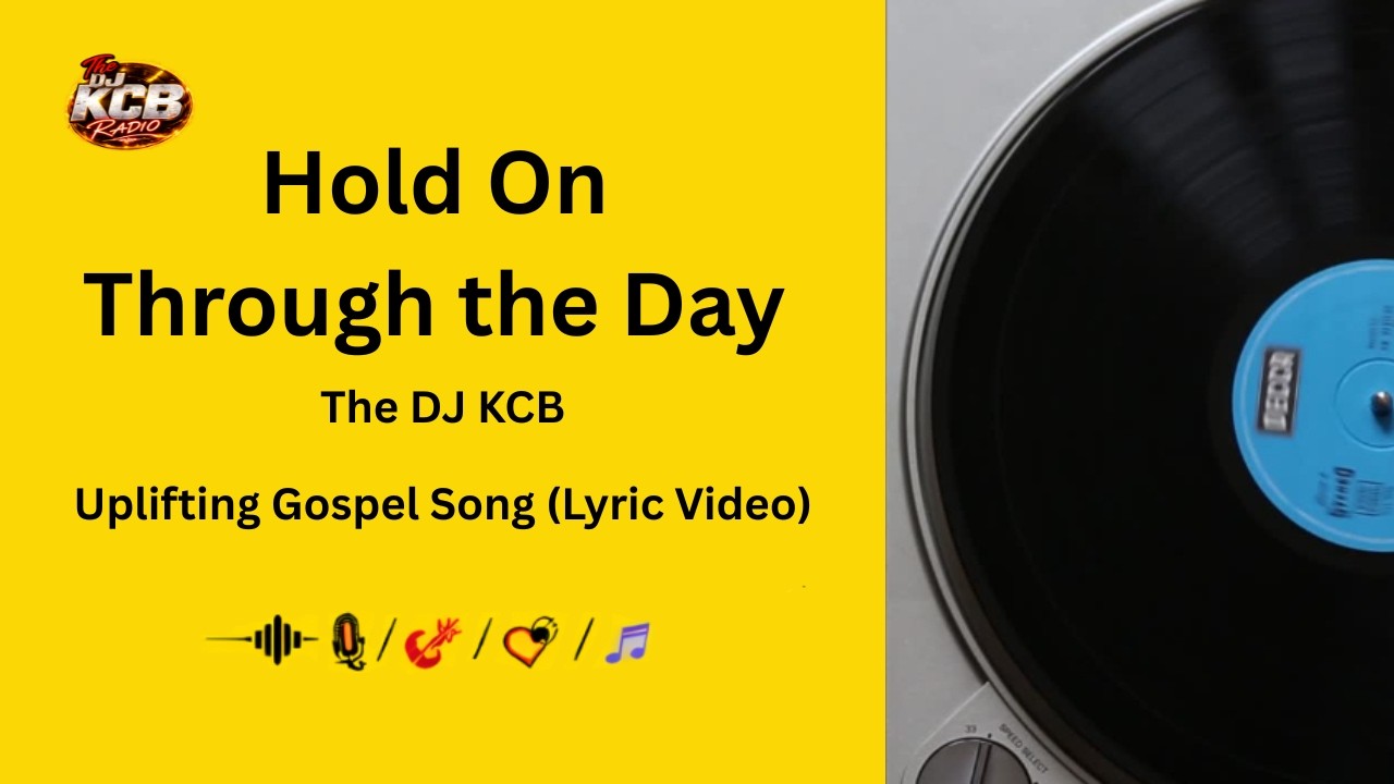 Hold On Through the Day | Uplifting Gospel Song | The DJ KCB