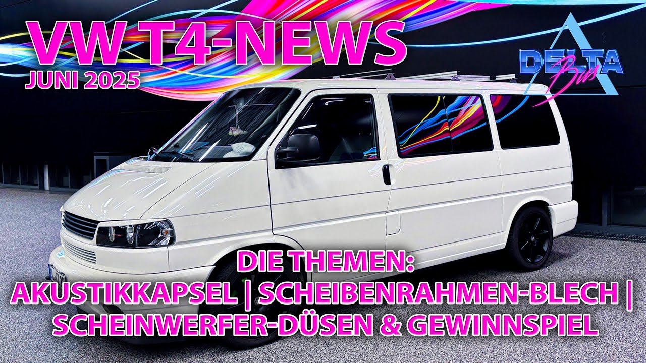 VW T4 News 06/2025: Akustikkapsel | Scheibenrahmen-Blech | Scheinwerfer-Düsen & Gewinnspiel