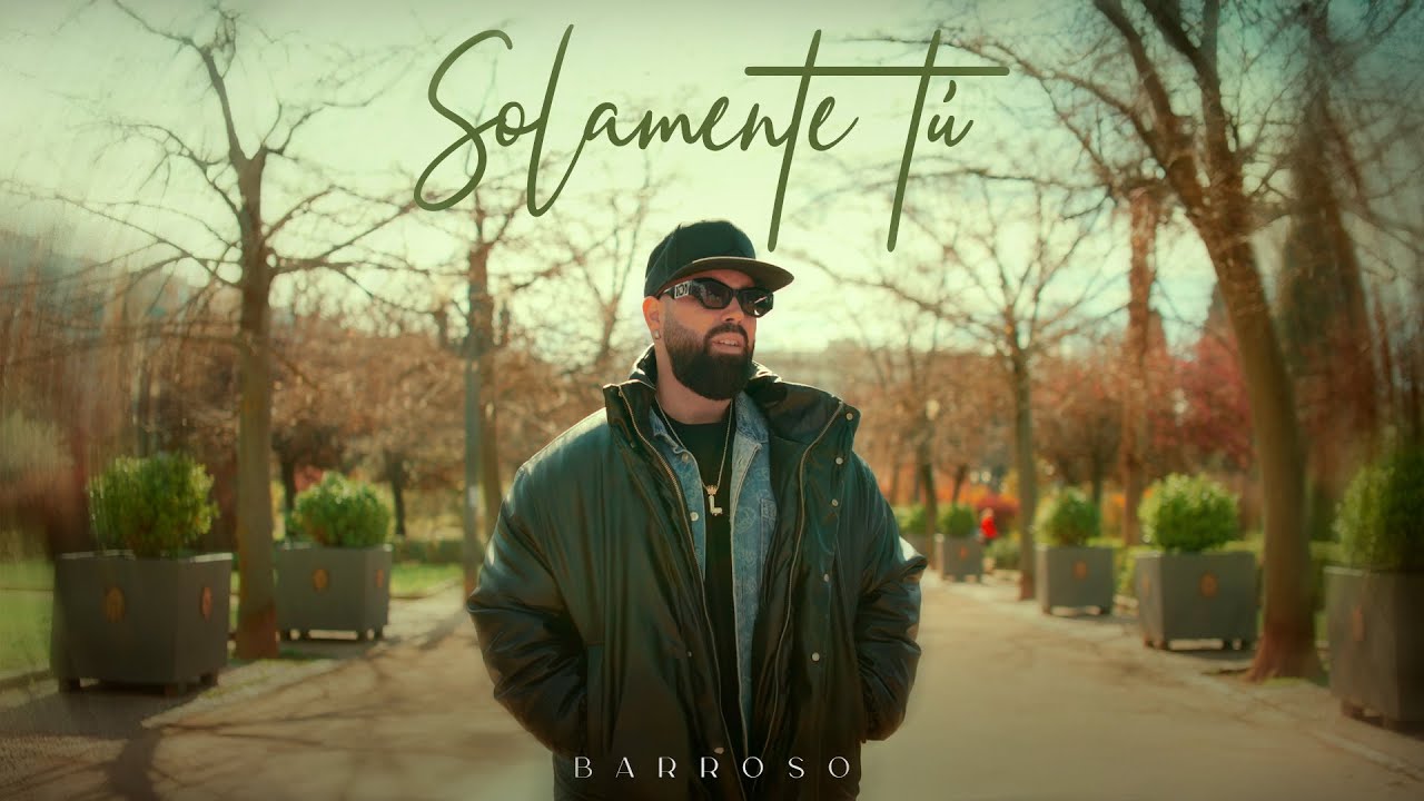 Barroso - Solamente Tú (Video Oficial)