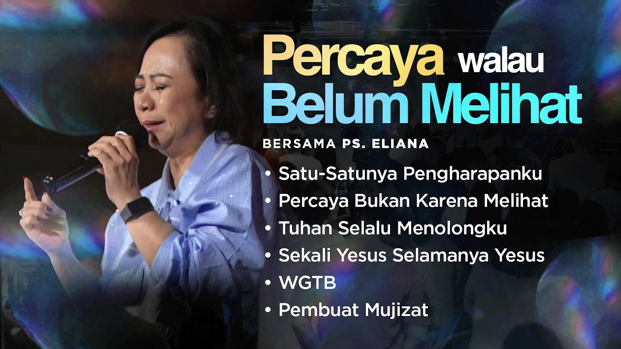 PERCAYA WALAU BELUM MELIHAT | Night Of Worship bersama Ps. Eliana