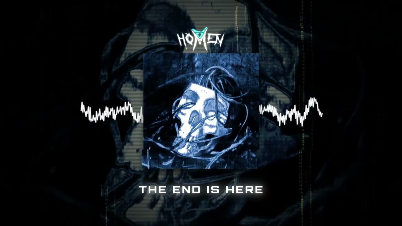 Homen - THE END IS HERE