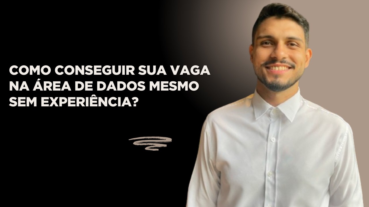 Como conseguir sua vaga na área de dados mesmo sem experiência?