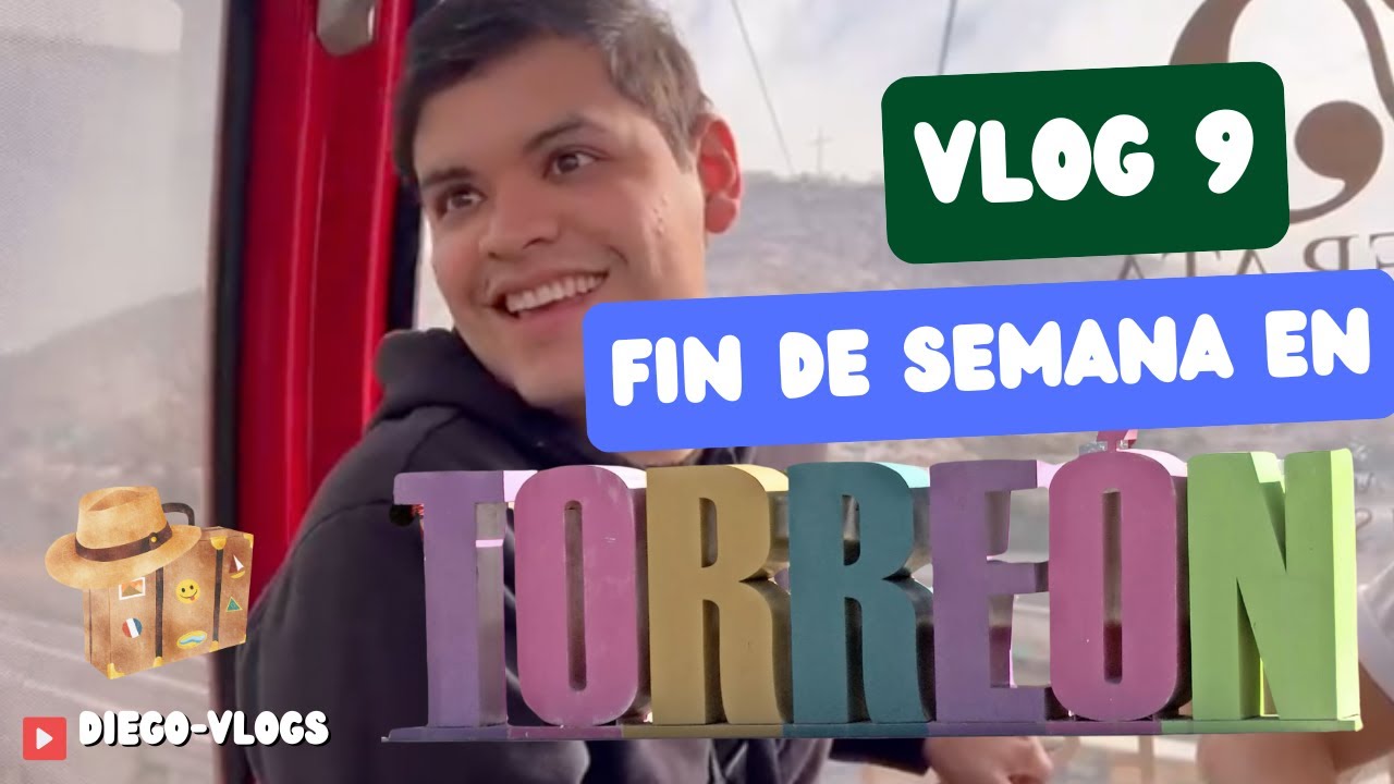 vlog 9 - Fin de semana en Torreón (conocimos el teleférico)