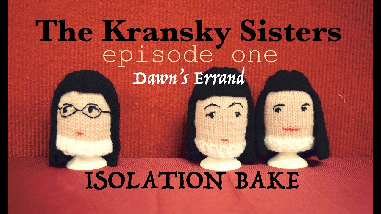 EPISODE ONE - The Kransky Sisters - ISOLATION BAKE - Dawn's Errand