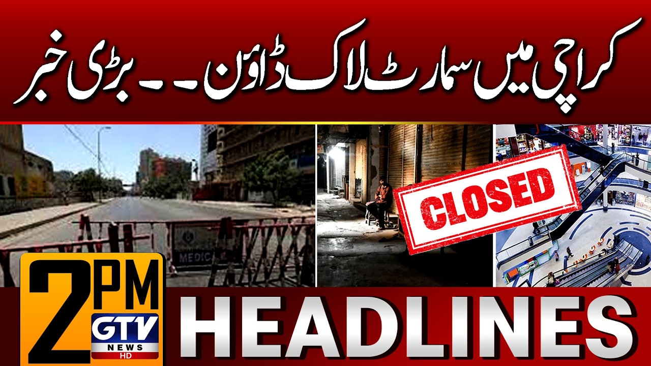 Smart Lockdown In Karachi | Markets & All Restaurants Closed? | 2 PM News Headlines | GTV