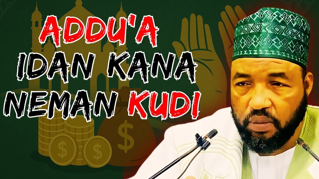ADDU'A: Yadda Zaka Samu Kudi Da Arziqi a Rayuwar Duniya || Sheikh Usman Abubakar Abul Hussain