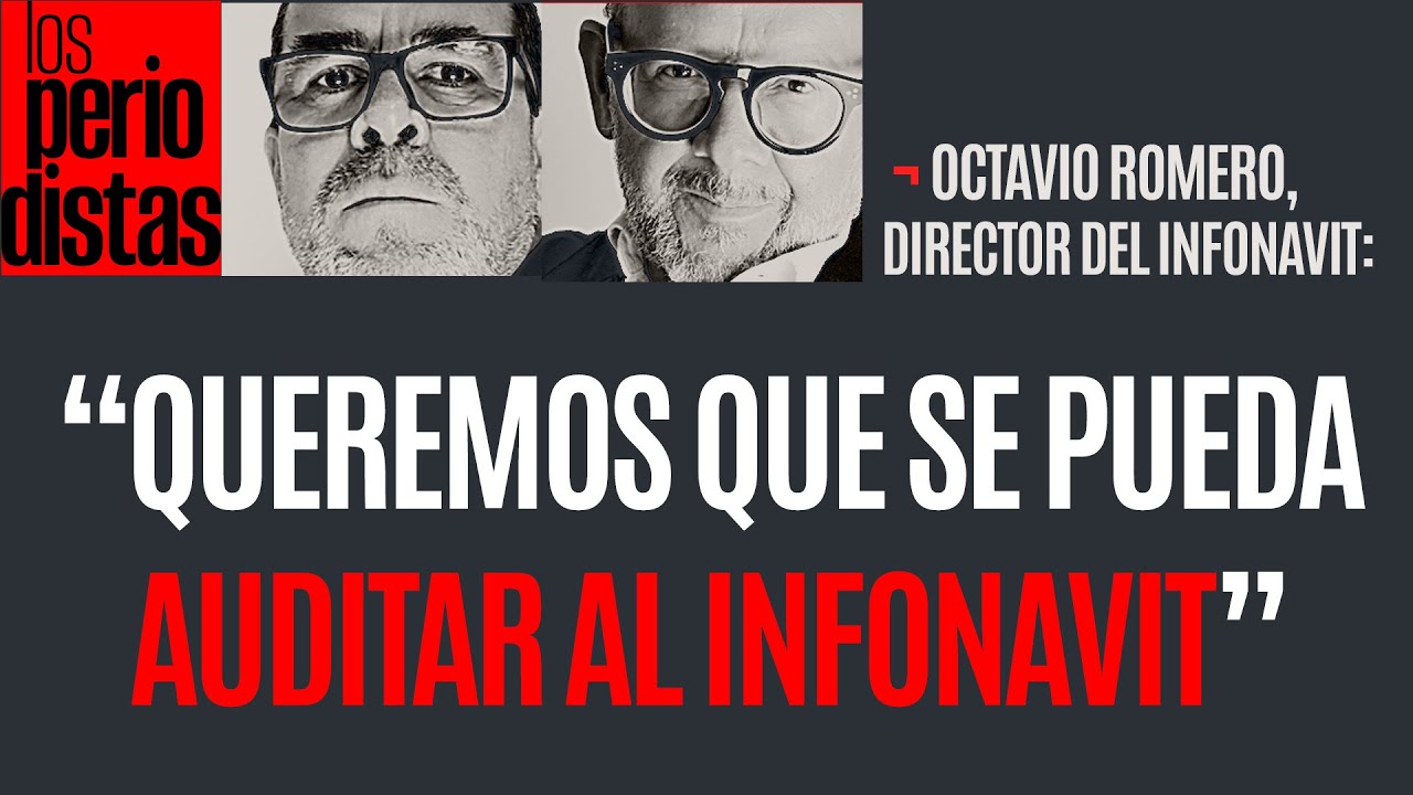 Queremos que se pueda auditar al Infonavit; se oponen los que avalaron corrupción: Octavio Romero