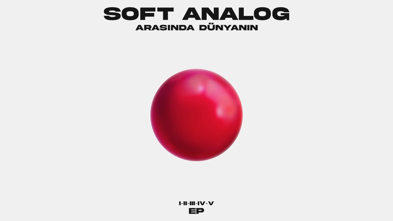 Soft Analog - Arasında Dünyanın (Full ''EP'' Movie)