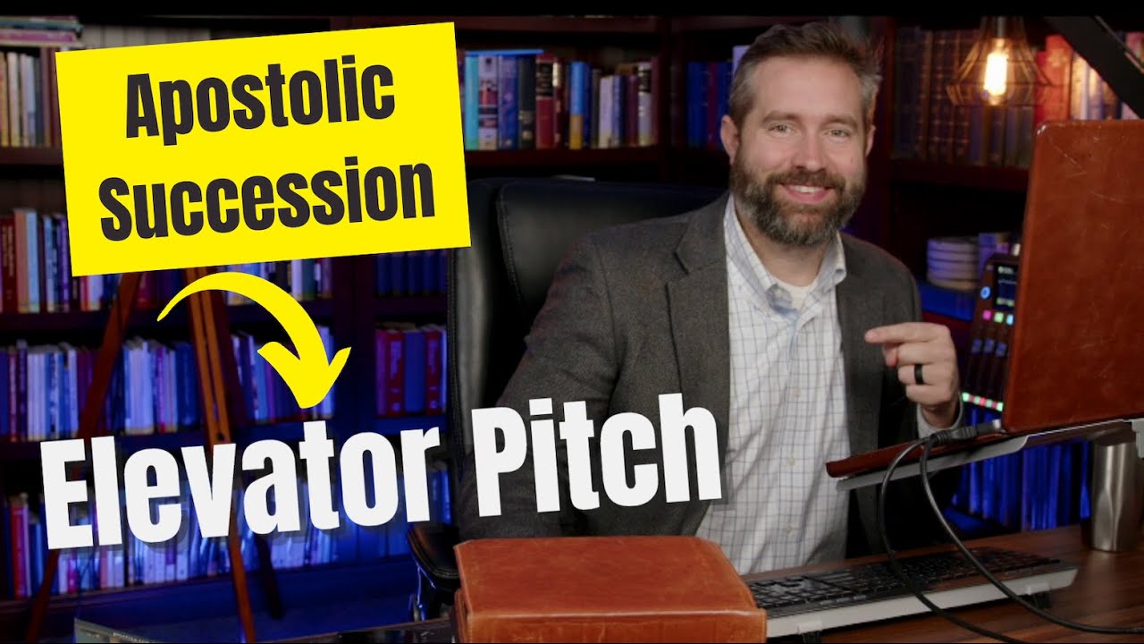 Elevator Pitch on Apostolic Succession