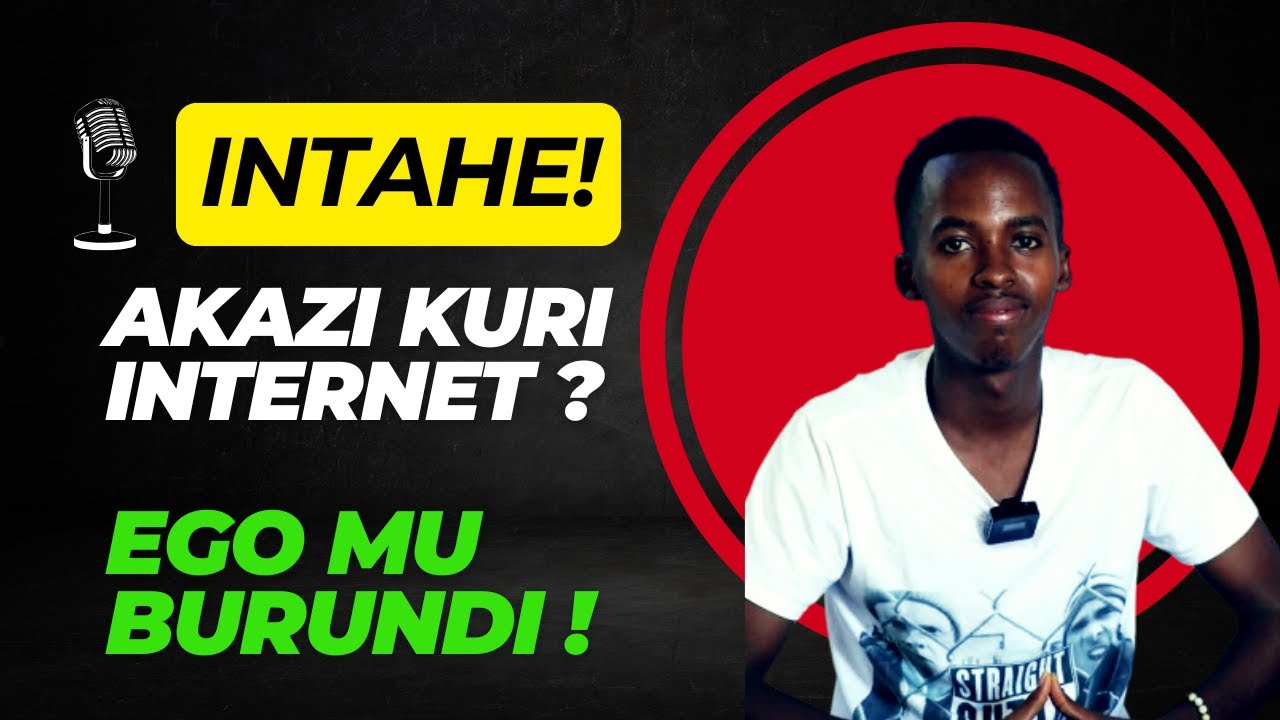 YINJIZA AMAHERA KURI INTERNET ABA MU BURUNDI - NGUKU UKO WOGIRA NKAWE