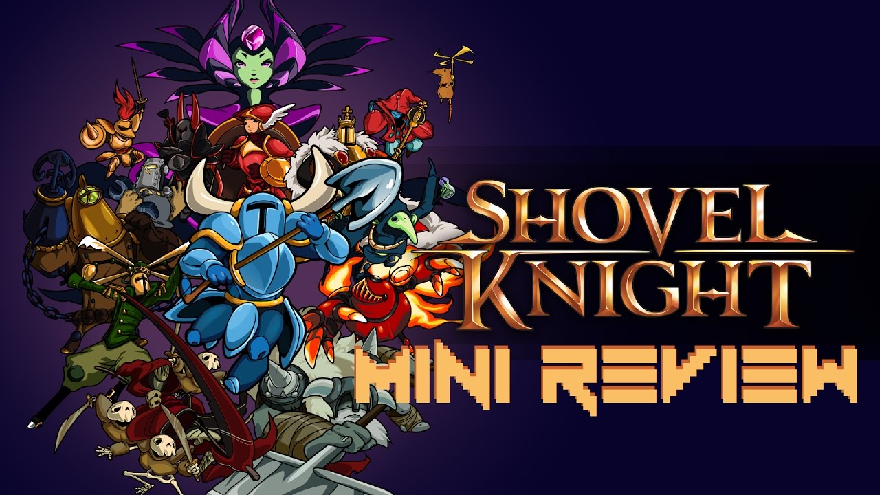 Shovel Knight (And Plague Knight) Mini Review | The Game Grinder