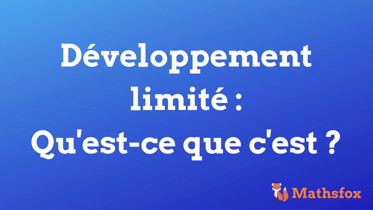 D&eacute;veloppements limit&eacute;s : qu'est-ce que c'est ?