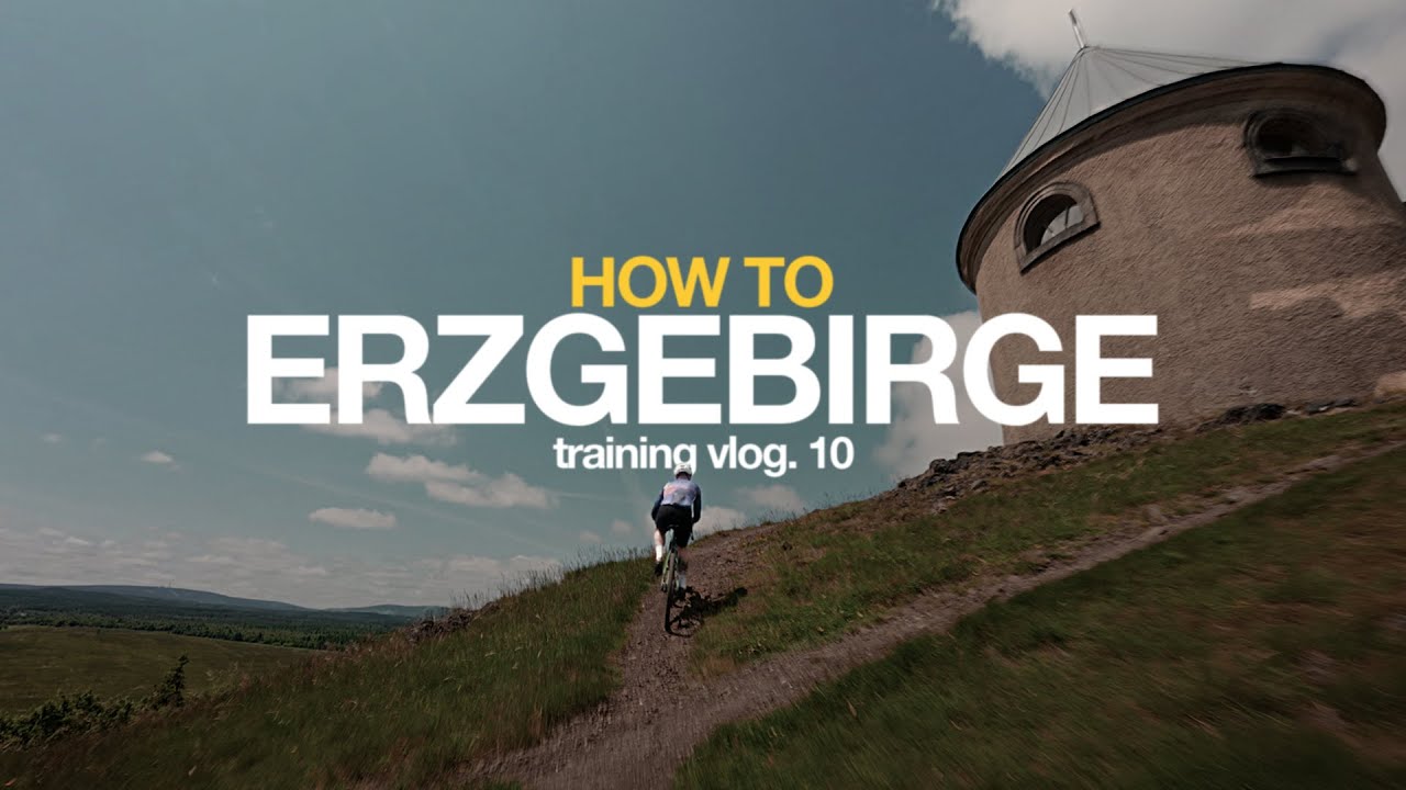 HOW TO ERZGEBIRGE (GRAVEL EDITION) / training vlog. 10