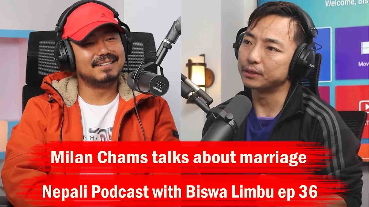 Milan Chams॥ Nepali Podcast with Biswa Limbu ep 37