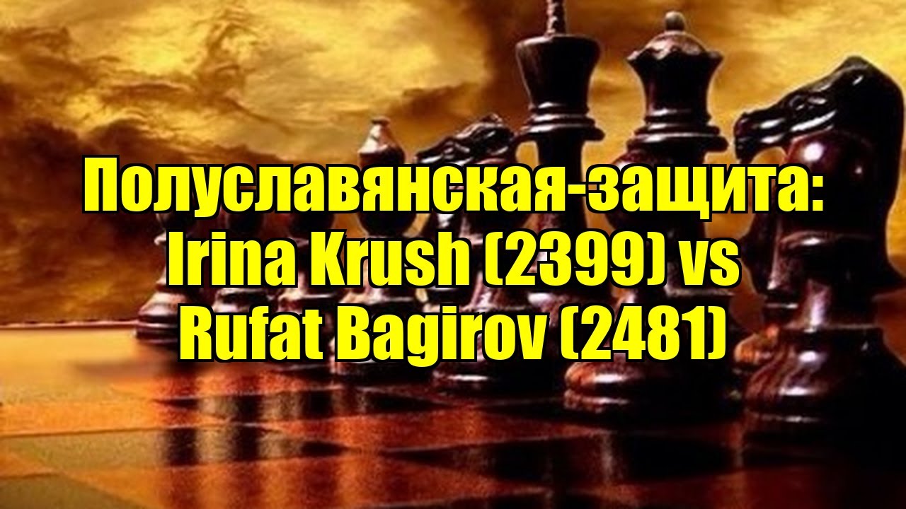 Полуславянская-защита: Irina Krush (2399) vs Rufat Bagirov (2481)