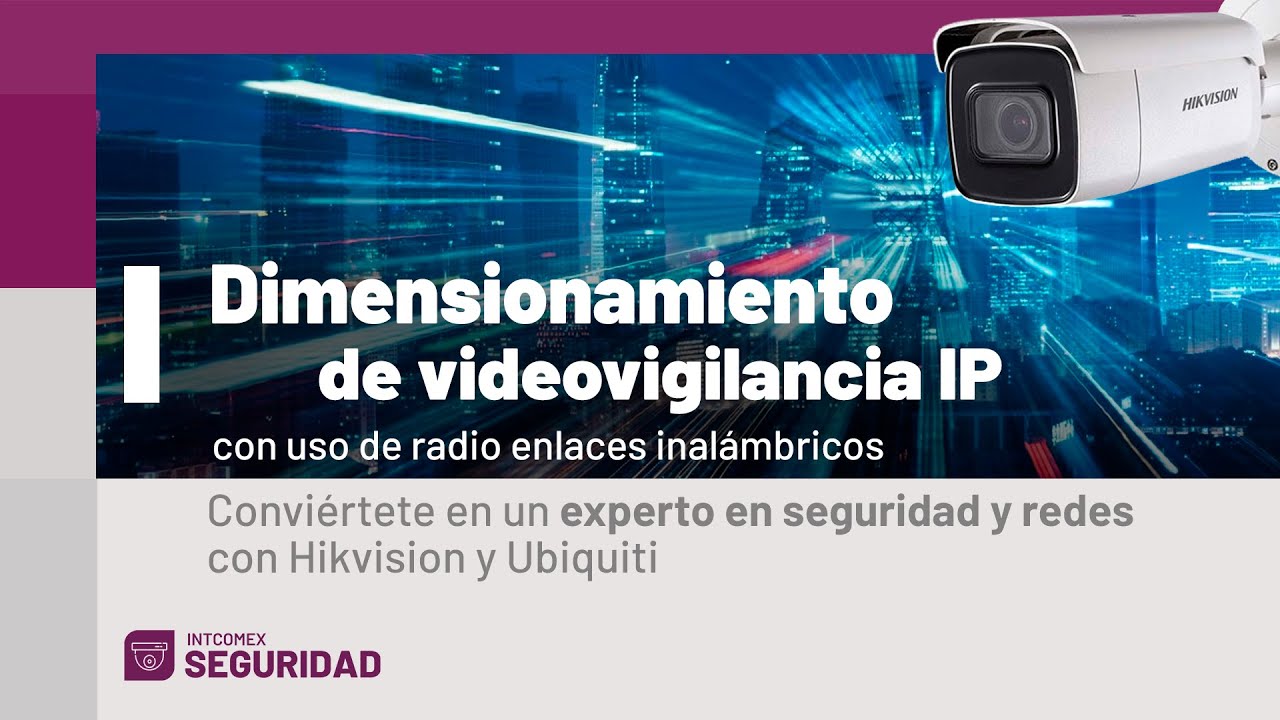 Dimensionamiento de videovigilancia IP con uso de radio enlaces inalámbricos.