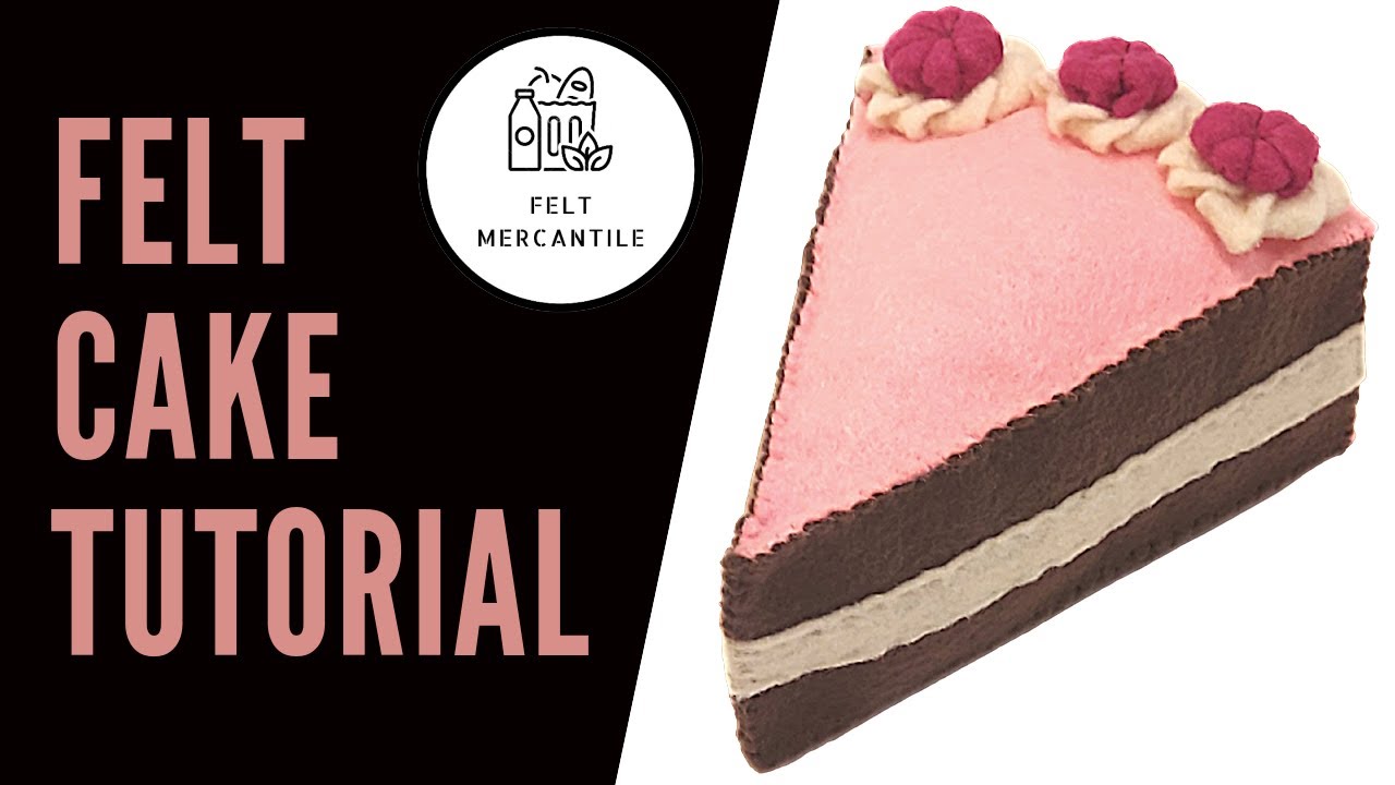 How To Make Felt Play Food Cake - A DIY Tutorial