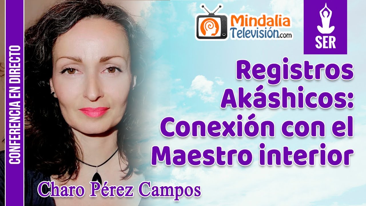 Registros Akáshicos: Conexión con el Maestro interior, por Charo Pérez Campos
