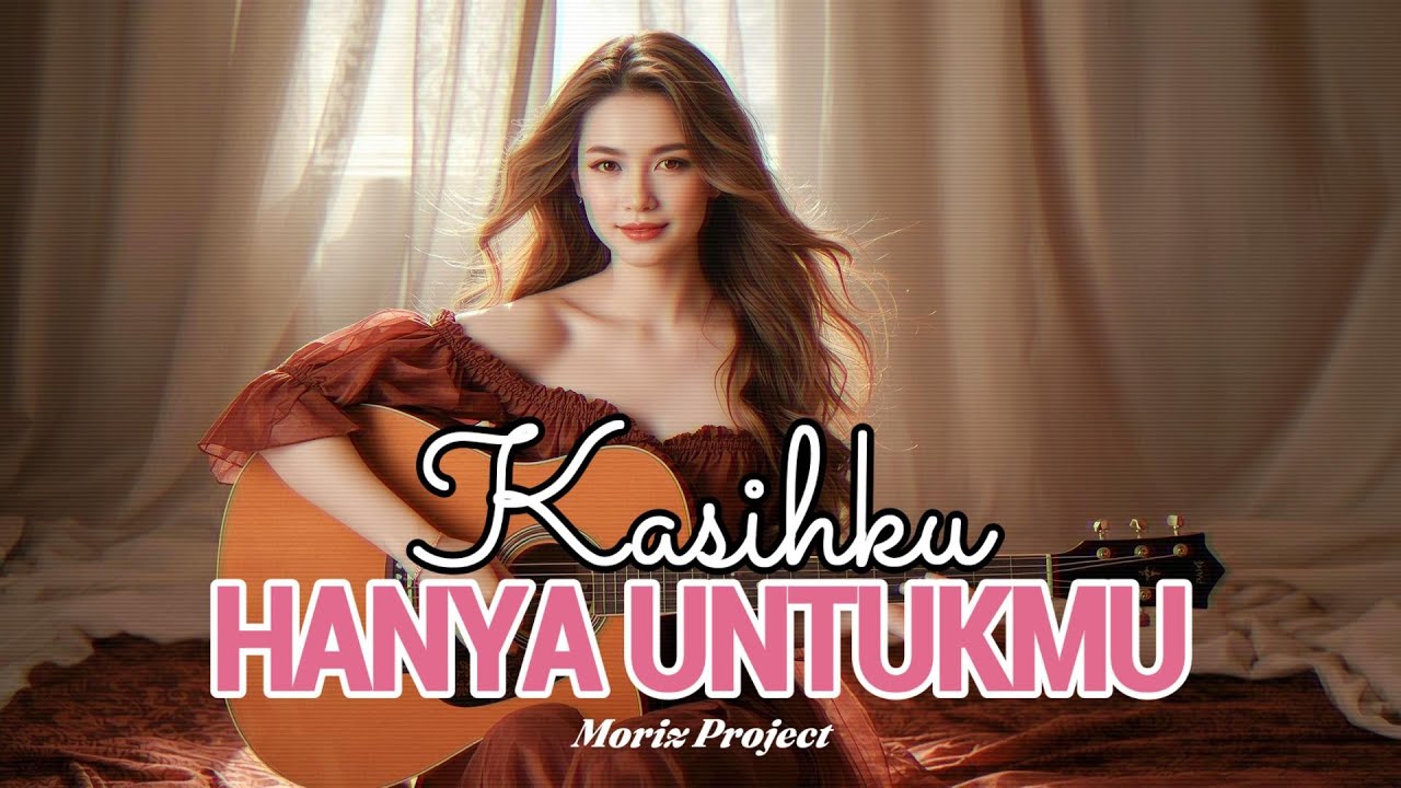Kasihku Hanya Untukmu – Lagu Romantis Paling Menyentuh Hati 2025