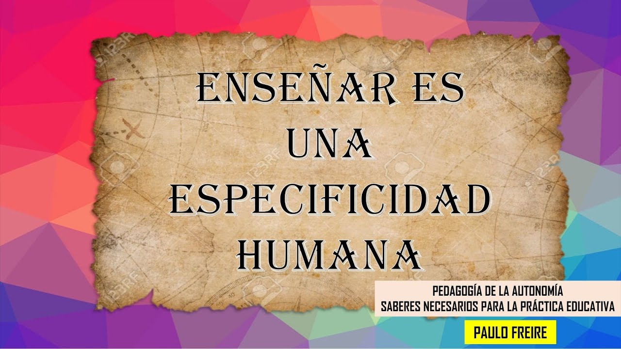 Enseñar es una especificidad humana - Paulo Freire